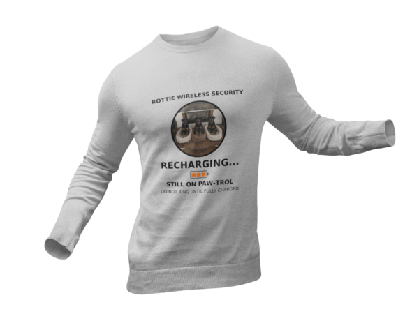 Rottie Wireless Security Sweatshirt — "Recharging... Still on Paw-trol"