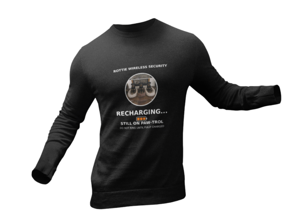 Rottie Wireless Security Sweatshirt — "Recharging... Still on Paw-trol"
