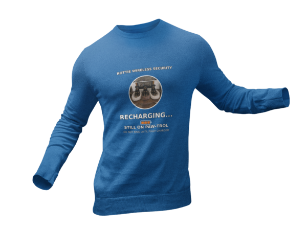 Rottie Wireless Security Sweatshirt — "Recharging... Still on Paw-trol"