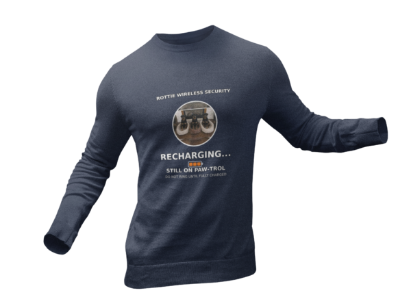 Rottie Wireless Security Sweatshirt — "Recharging... Still on Paw-trol"
