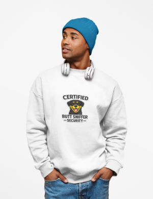 Certified Butt Sniffer Security Sweatshirt – Funny Dog Patrol Crewneck